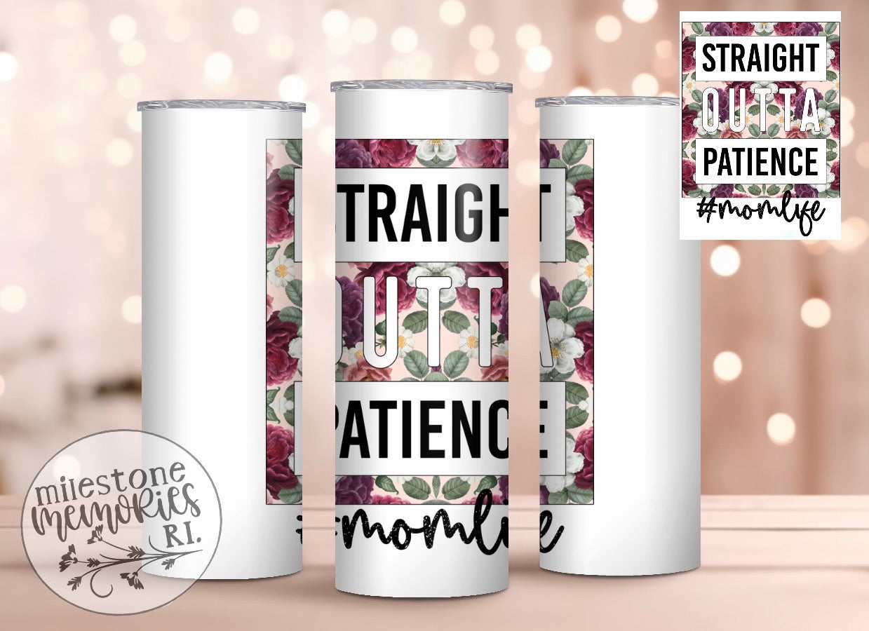 STRAIGHT OUTTA PATIENCE TUMBLER