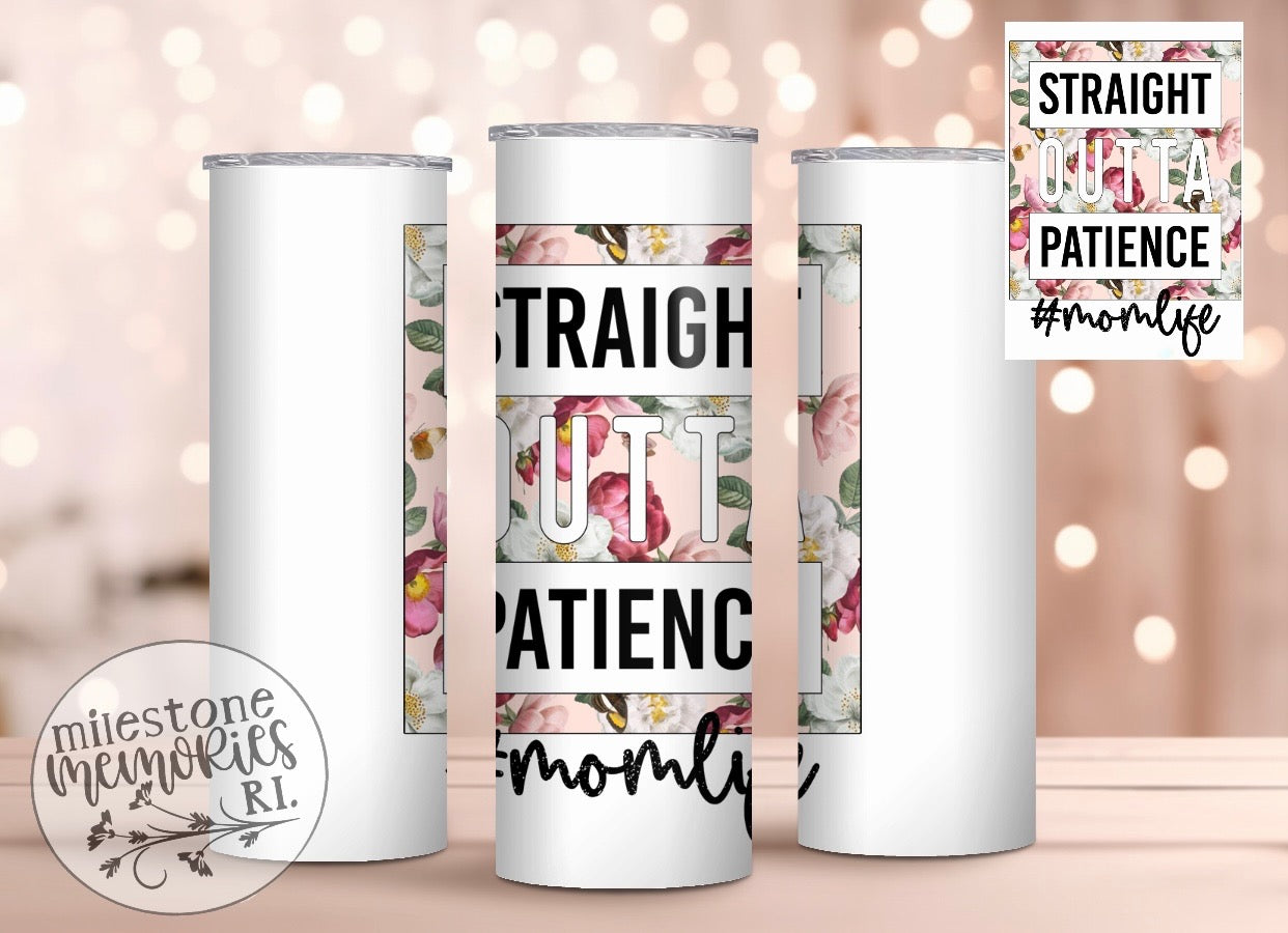 STRAIGHT OUTTA PATIENCE TUMBLER