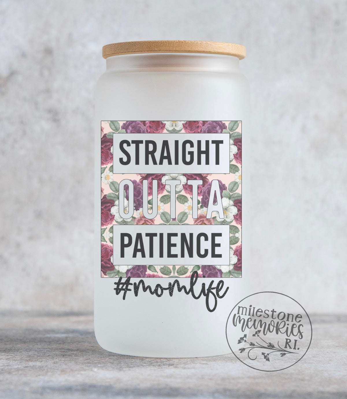 STRAIGHT OUTTA PATIENCE GLASS